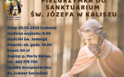 Pielgrzymka do Sanktuarium Św. Józefa w Kaliszu – 20.05.2023 (sobota)